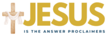 JESUS IS THE ANSWER PROCLAIMERS